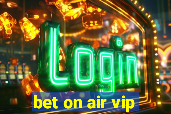 bet on air vip